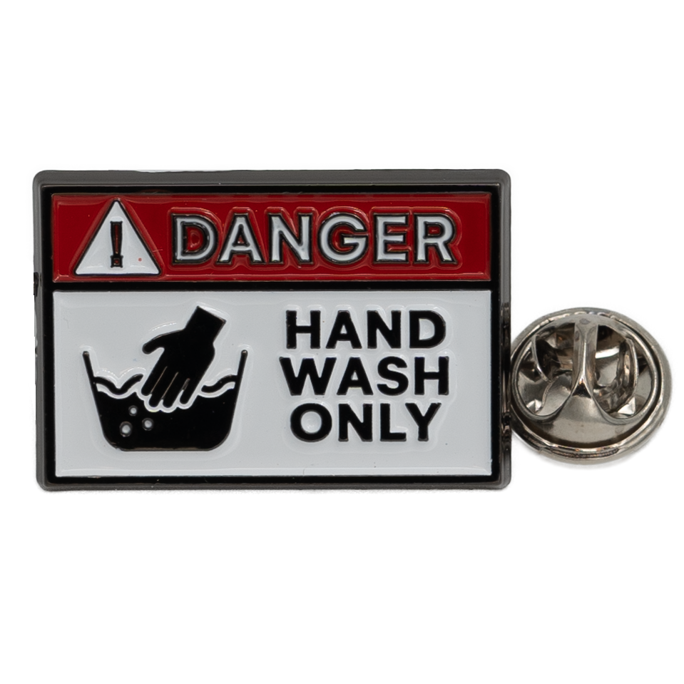 Pin - ! Danger, Hand Wash Only